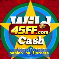 panico na floresta 2 filme completo dublado mega filmes